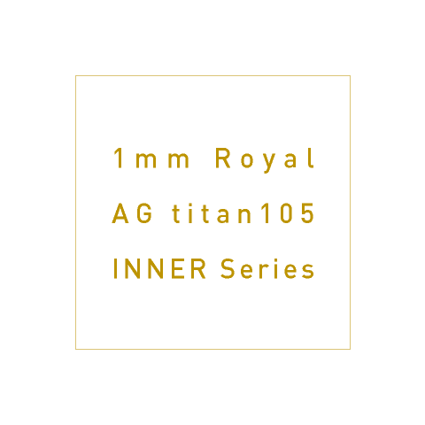 1mm Royal AG titan105 INNER Series